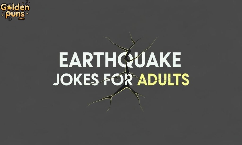 Earthquake Jokes For Adults