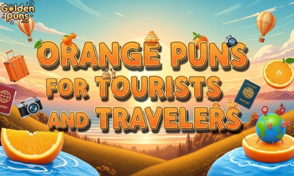 Orange Puns for Tourists and Travelers