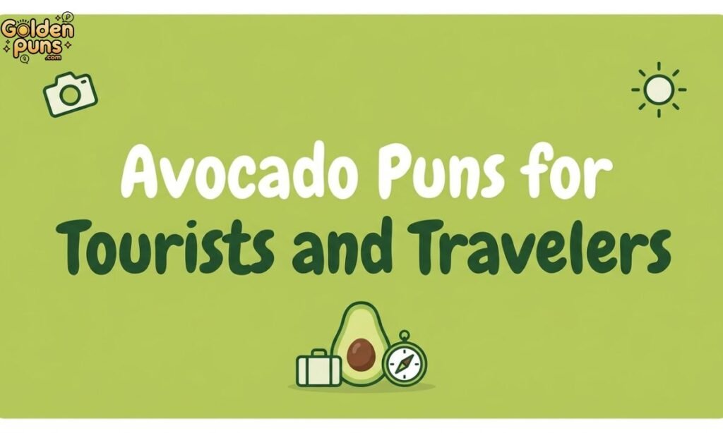 Avocado Puns for Tourists and Travelers