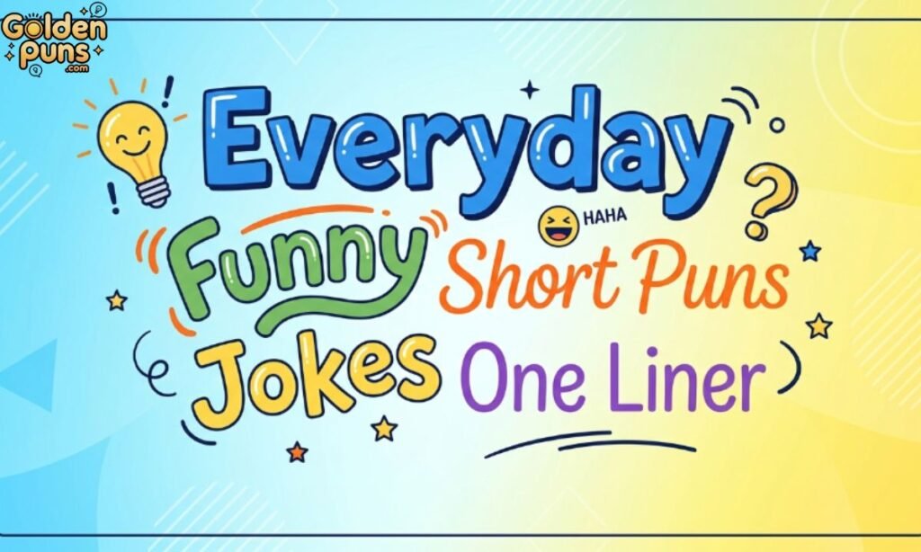 Everyday Funny Short Jokes One Liner
