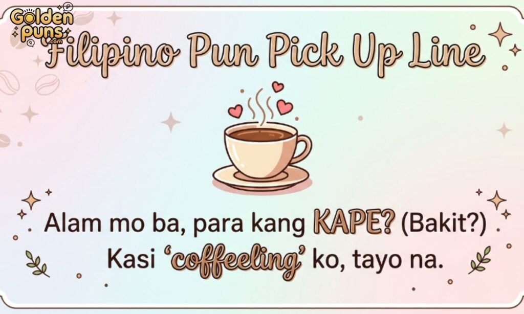 Filipino Puns Pick Up Line