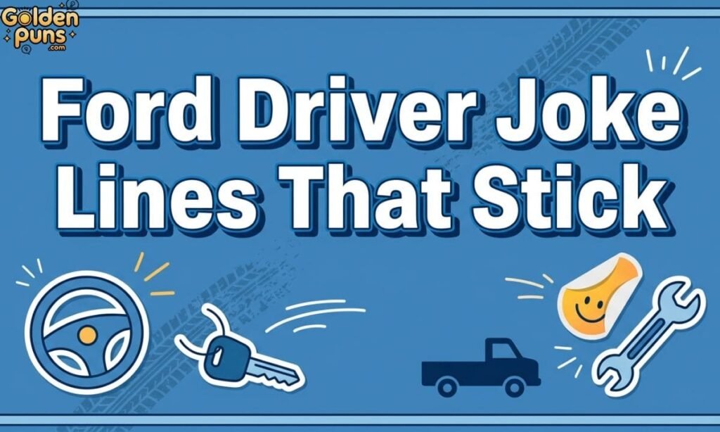 Ford Driver Joke Lines That Stick