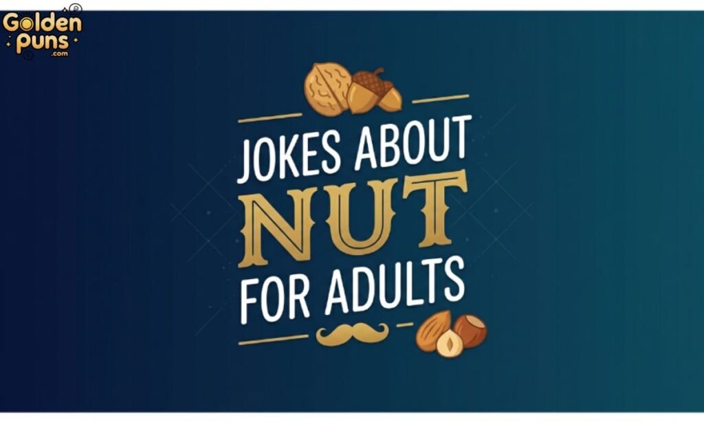 Jokes About Nut For Adults