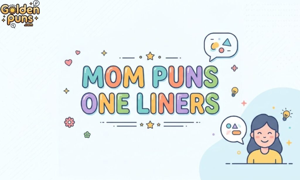 Mom Puns One Liners