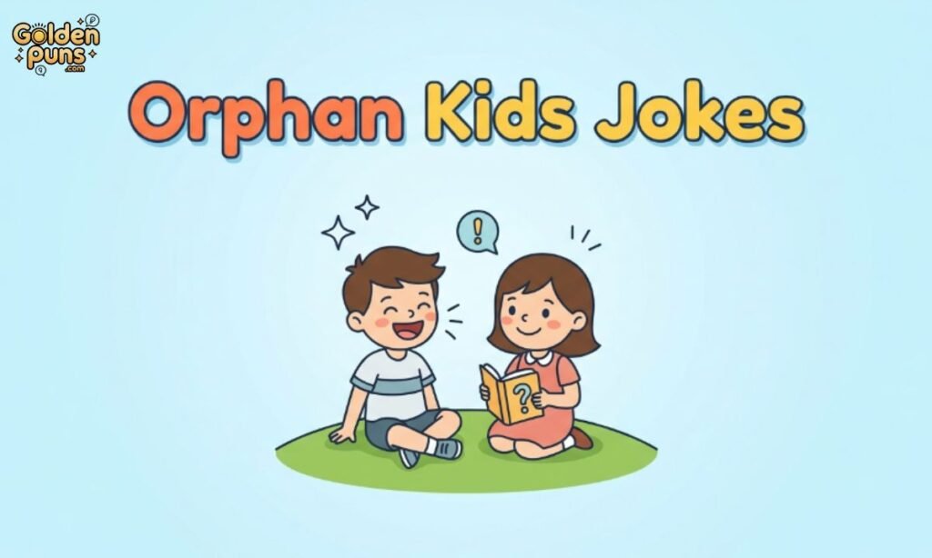 Orphan Kids Jokes