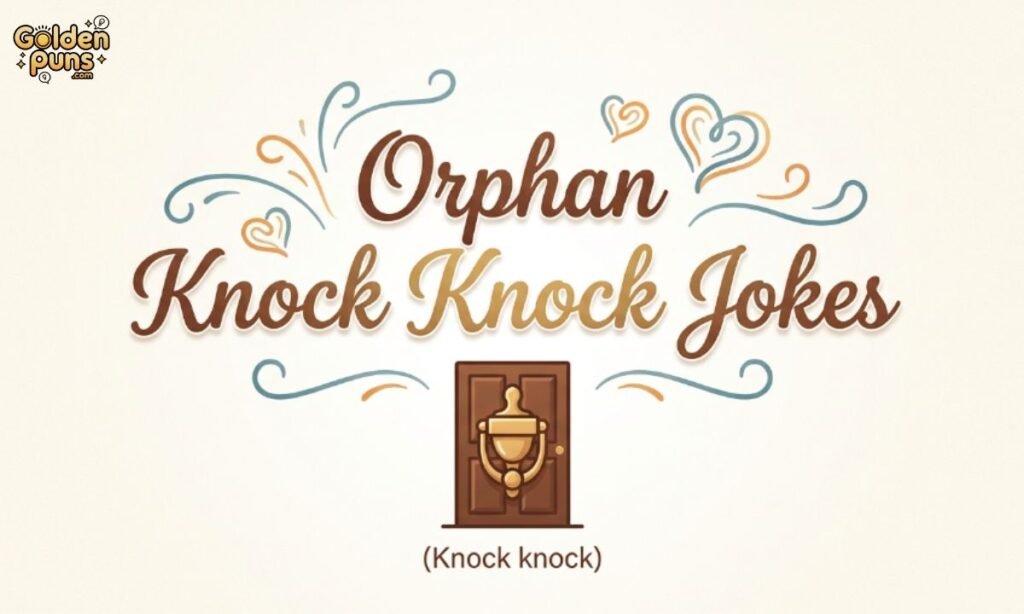 Orphan Knock Knock Jokes