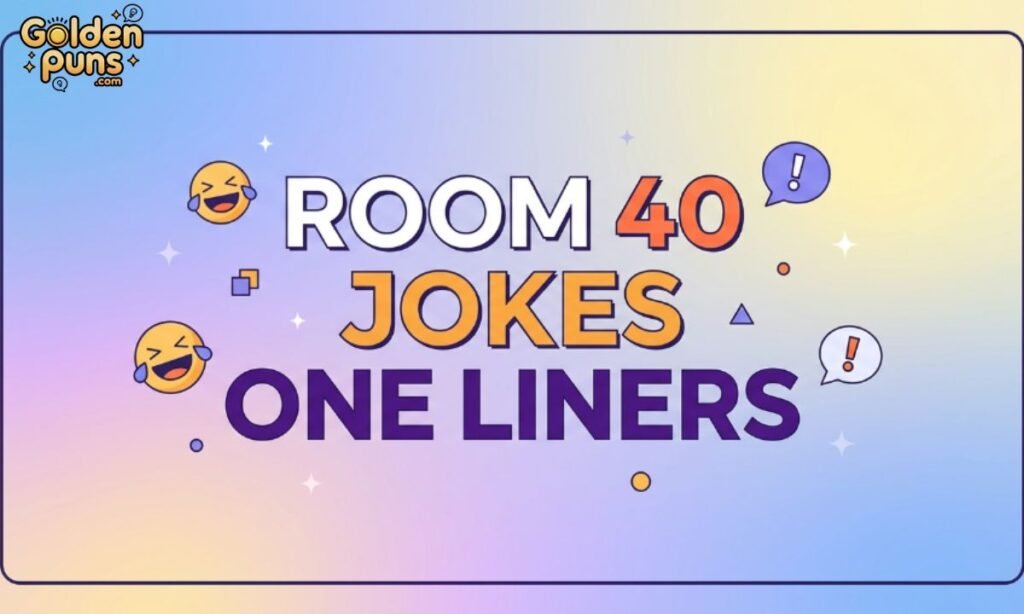 Room 40 Jokes One-Liners