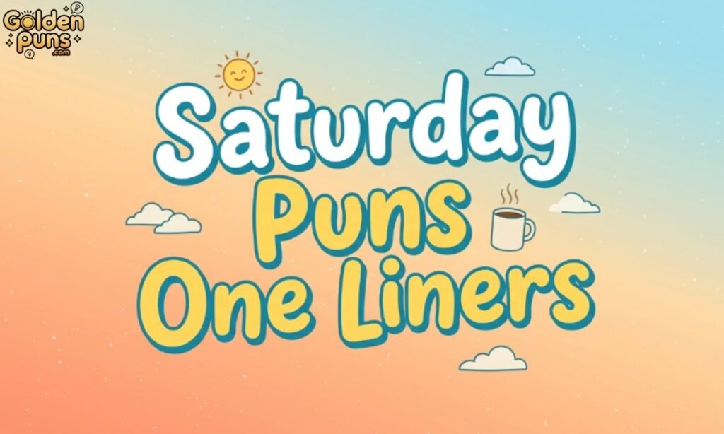 Saturday Puns One Liners