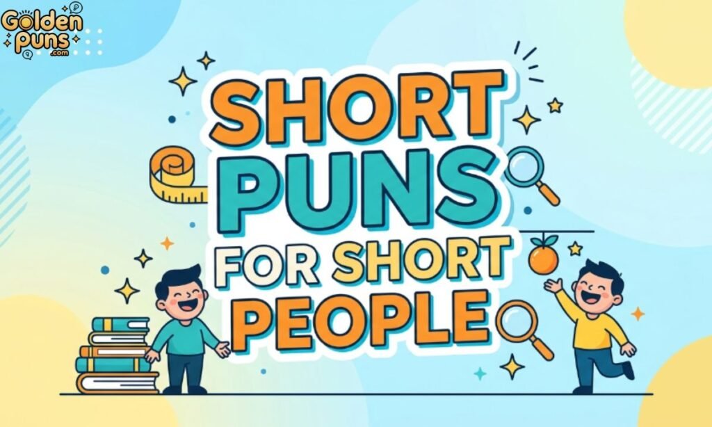 Short Puns For Short People