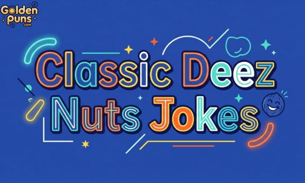 Classic Deez Nuts Jokes