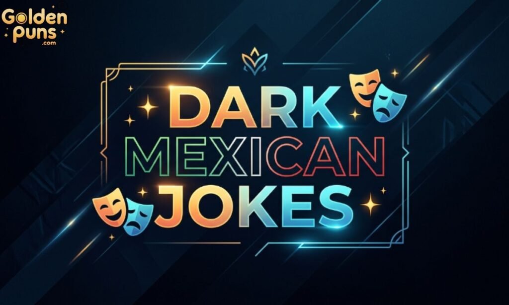 Dark Mexican Jokes