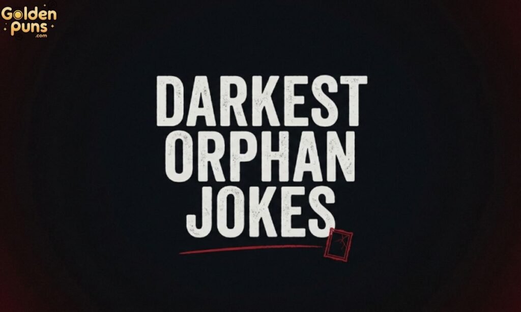 Darkest Orphan Jokes