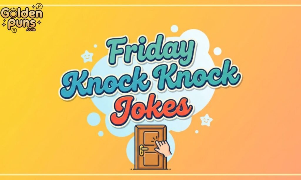 Friday Knock Knock Jokes