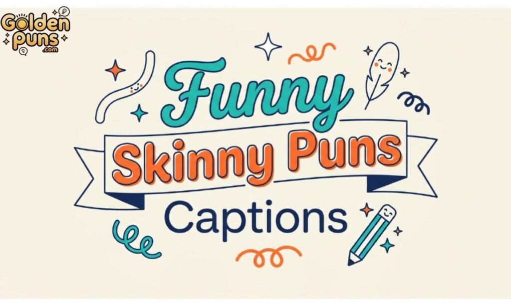 Funny Skinny Puns Captions