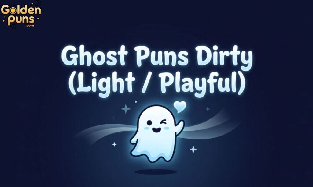 Ghost Puns Dirty