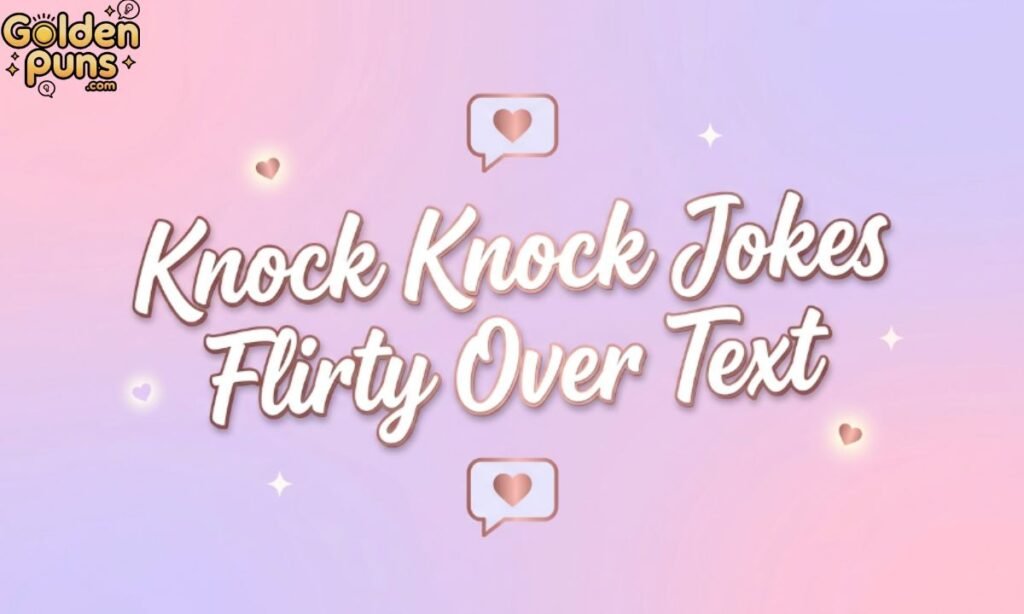 Knock Knock Jokes Flirty Over Text