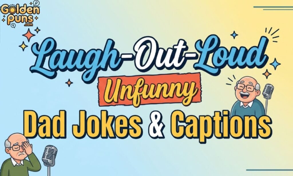 Laugh-Out-Loud Unfunny Dad Jokes & Captions