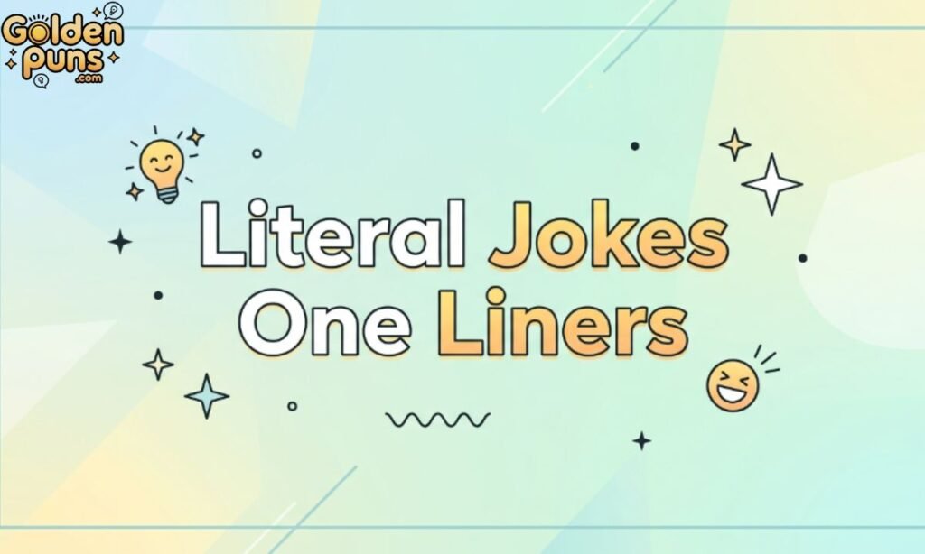 Literal Jokes One Liners