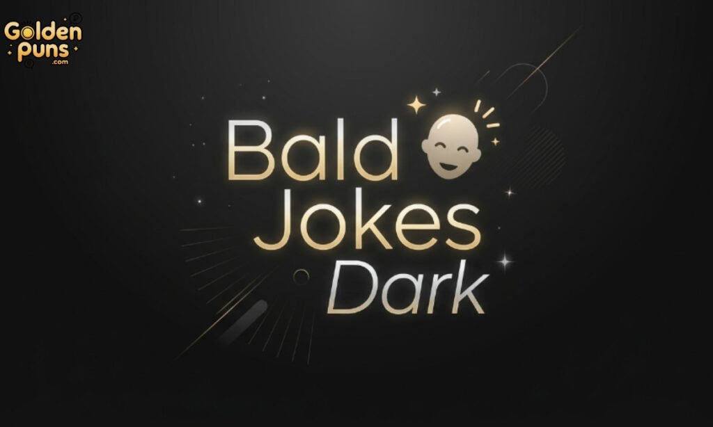 Bald Jokes Dark