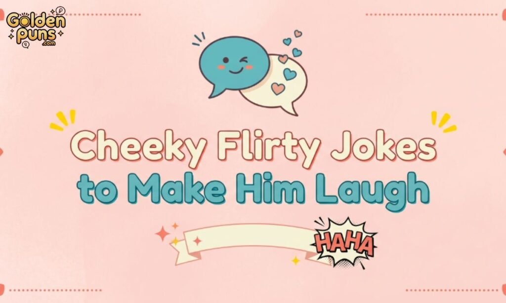 Cheeky Flirty Jokes to Make Him Laugh
