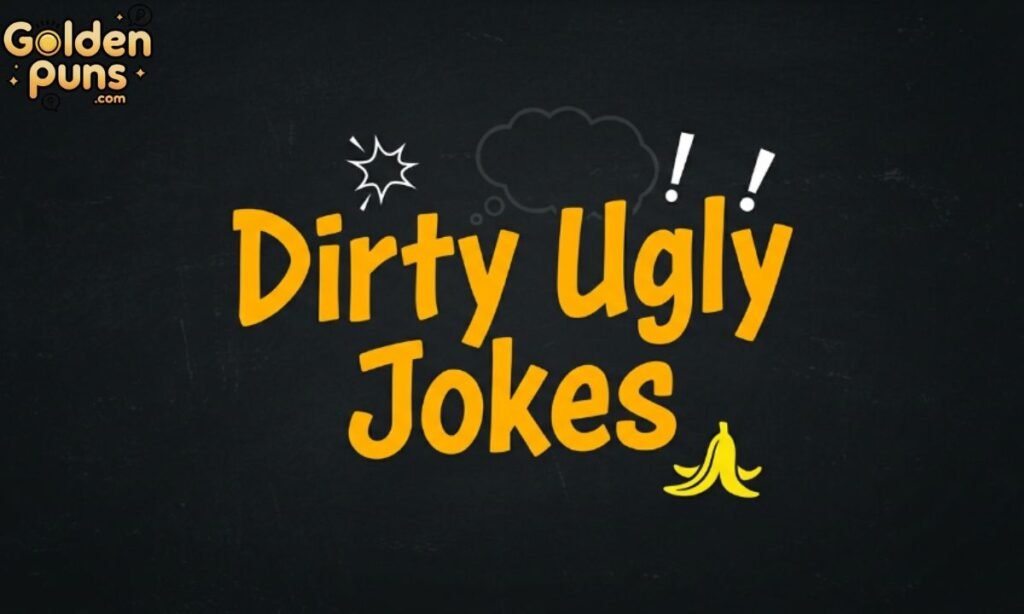Dirty Ugly Jokes