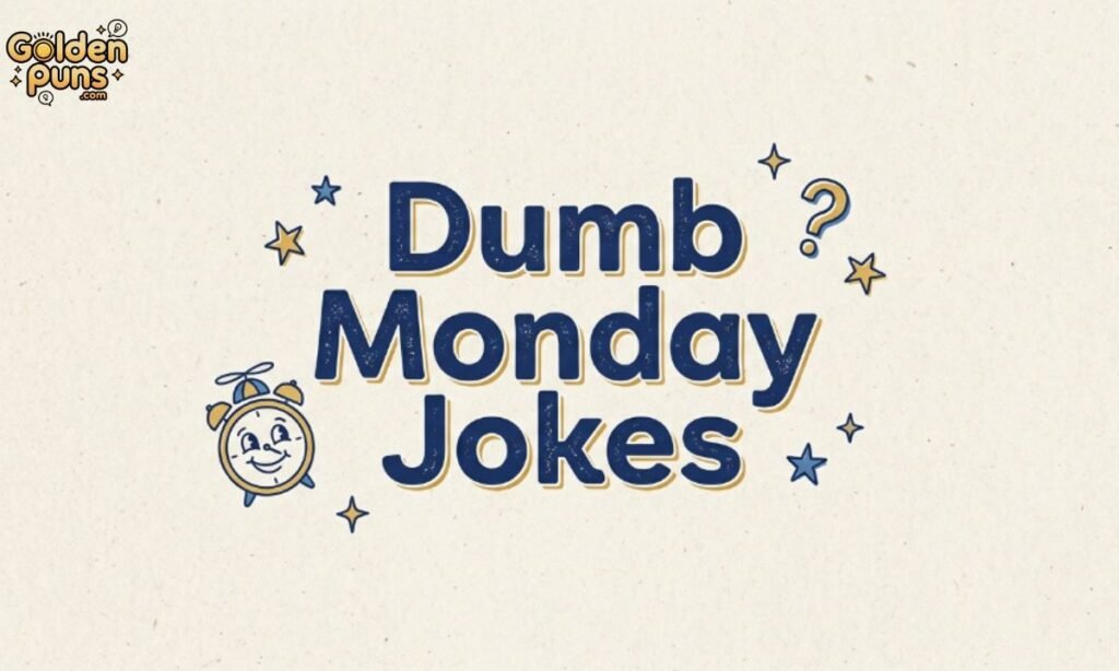 Dumb Monday Jokes
