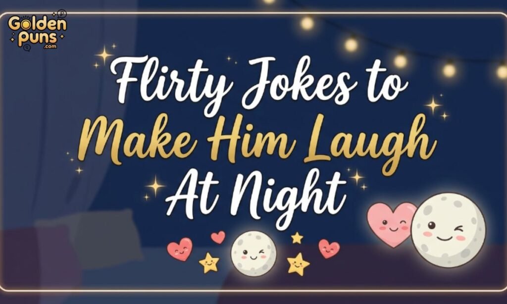 Flirty Jokes to Make Him Laugh At Night