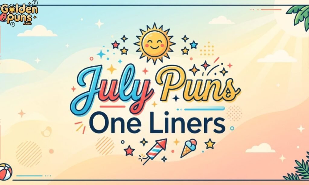 July Puns One Liners