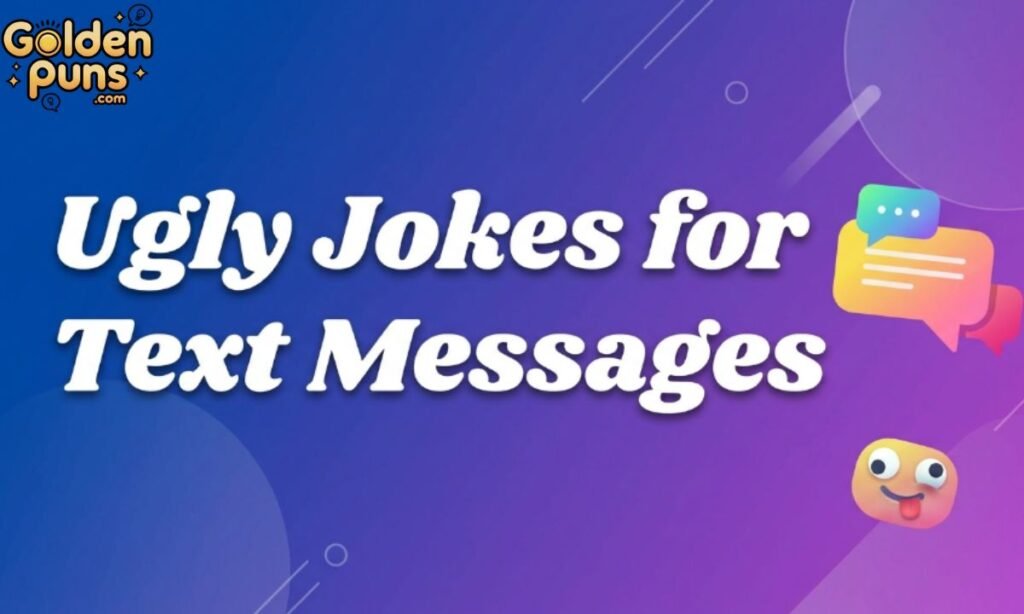 Ugly Jokes for Text Messages